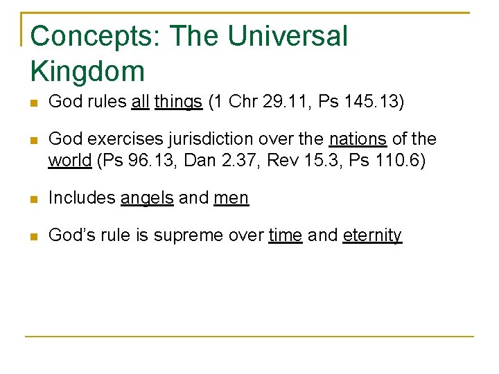 Concepts: The Universal Kingdom God rules all things (1 Chr 29. 11, Ps 145.