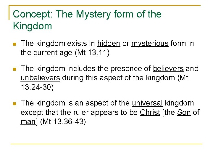 Concept: The Mystery form of the Kingdom The kingdom exists in hidden or mysterious