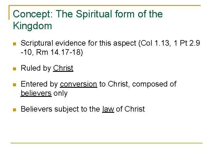 Concept: The Spiritual form of the Kingdom Scriptural evidence for this aspect (Col 1.