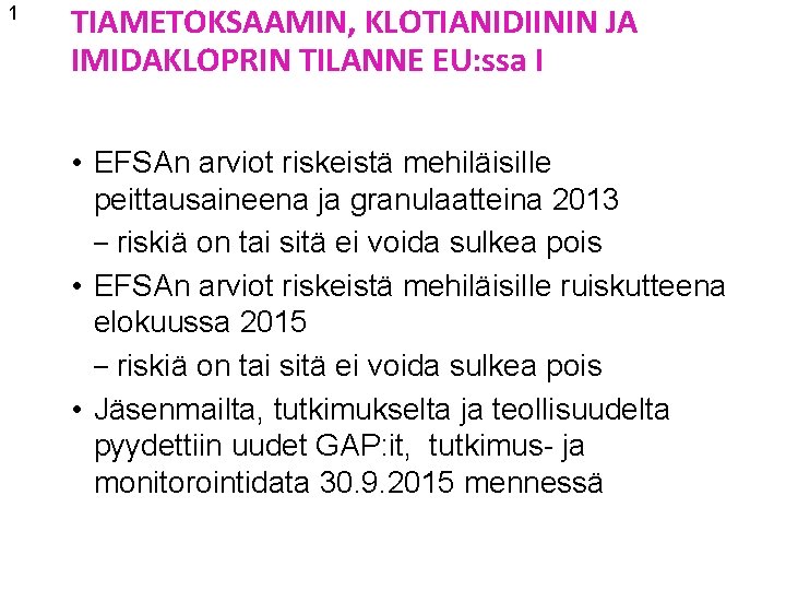 1 TIAMETOKSAAMIN, KLOTIANIDIININ JA IMIDAKLOPRIN TILANNE EU: ssa I • EFSAn arviot riskeistä mehiläisille