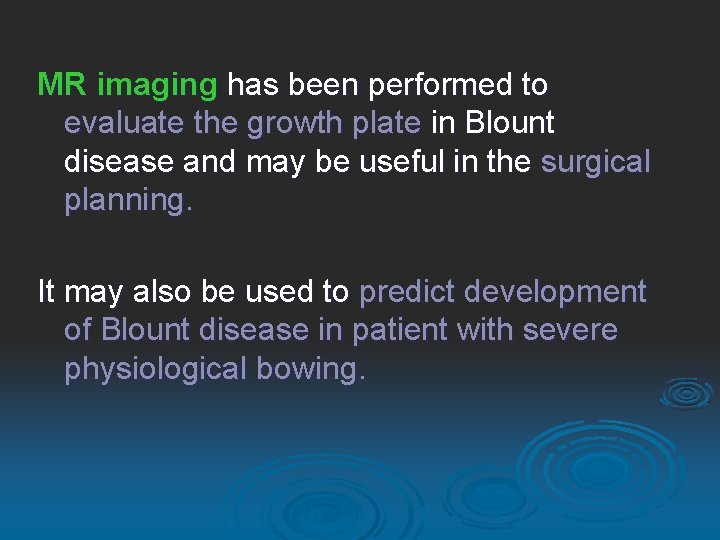 MR imaging has been performed to evaluate the growth plate in Blount disease and