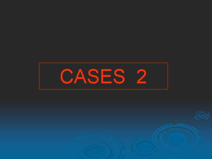 CASES 2 