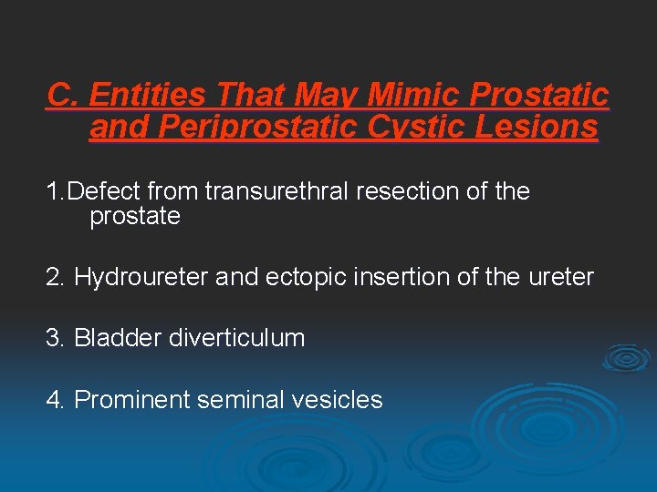 C. Entities That May Mimic Prostatic and Periprostatic Cystic Lesions 1. Defect from transurethral