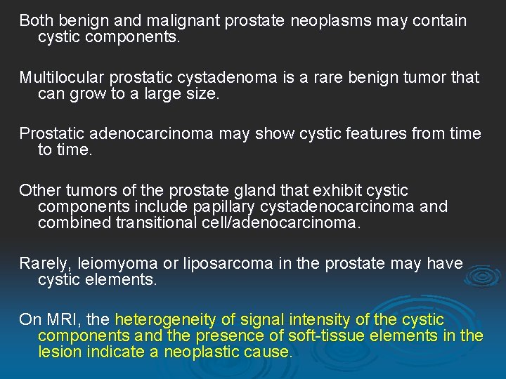 Both benign and malignant prostate neoplasms may contain cystic components. Multilocular prostatic cystadenoma is