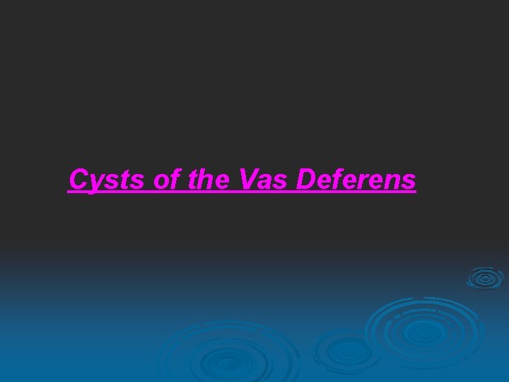 Cysts of the Vas Deferens 