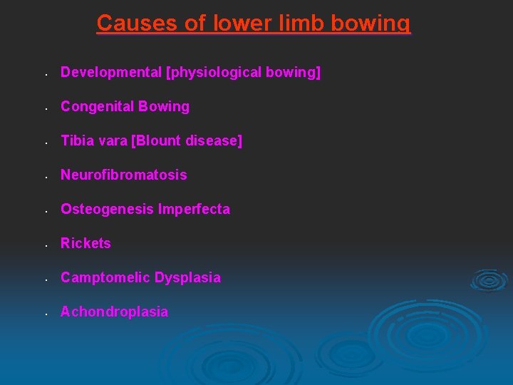 Causes of lower limb bowing • Developmental [physiological bowing] • Congenital Bowing • Tibia