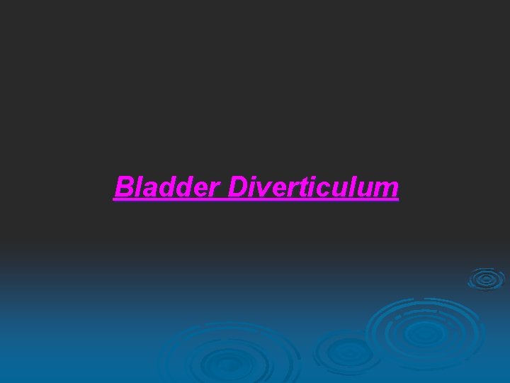 Bladder Diverticulum 