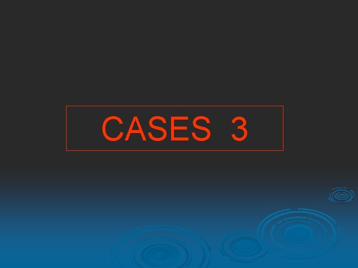 CASES 3 