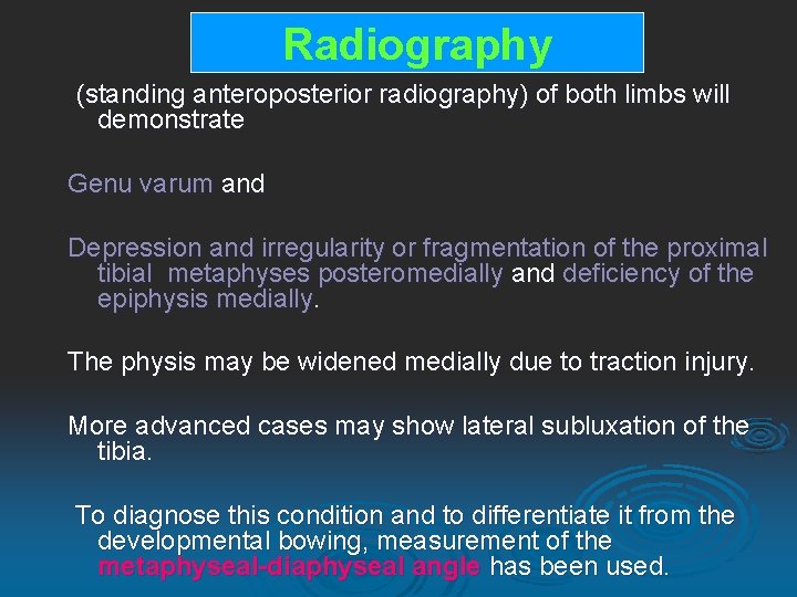 Radiography (standing anteroposterior radiography) of both limbs will demonstrate Genu varum and Depression and