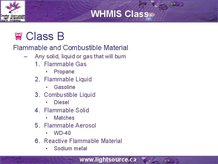 WHMIS Class B Flammable and Combustible Material – Any solid, liquid or gas that