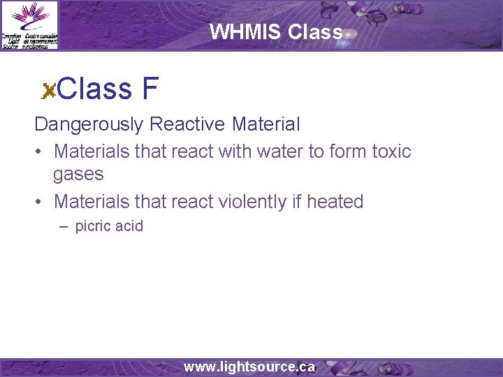 WHMIS Class F Dangerously Reactive Material • Materials that react with water to form