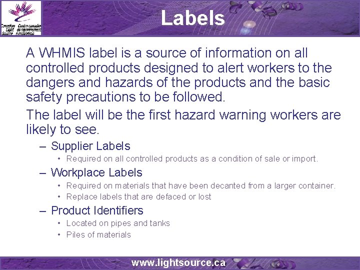 Labels A WHMIS label is a source of information on all controlled products designed