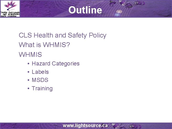 Outline CLS Health and Safety Policy What is WHMIS? WHMIS • • Hazard Categories