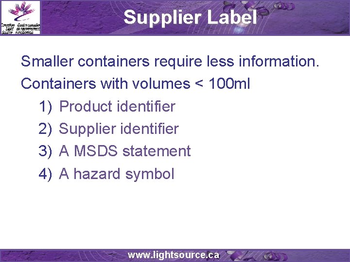 Supplier Label Smaller containers require less information. Containers with volumes < 100 ml 1)