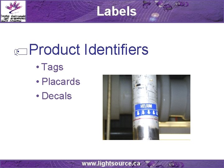 Labels Product Identifiers • Tags • Placards • Decals www. lightsource. ca 
