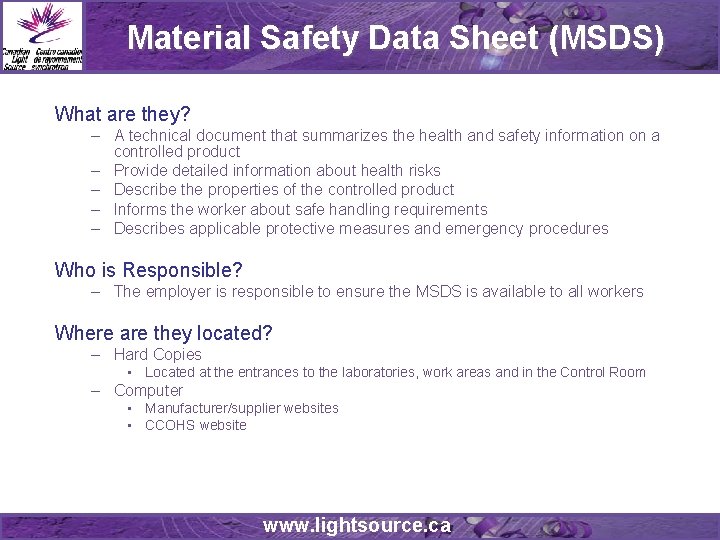 Material Safety Data Sheet (MSDS) What are they? – A technical document that summarizes
