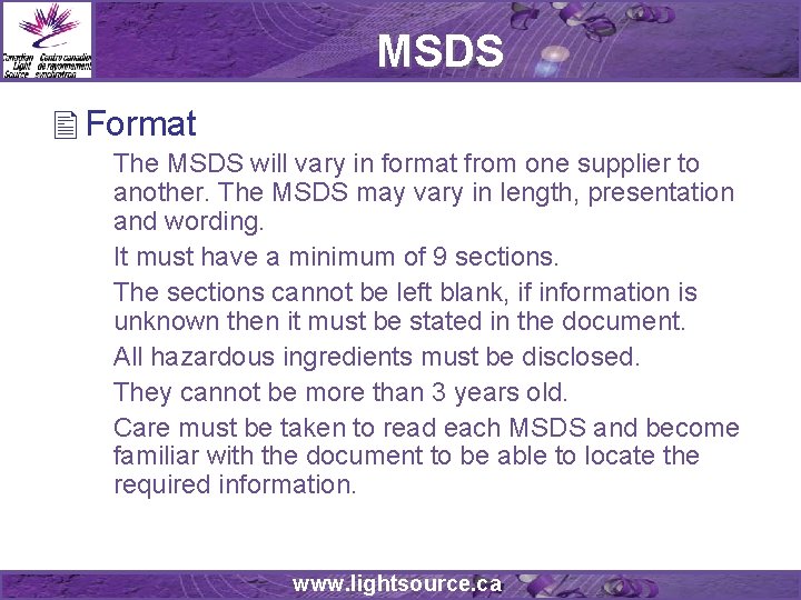 MSDS Format The MSDS will vary in format from one supplier to another. The