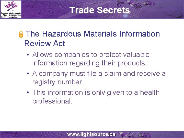 Trade Secrets The Hazardous Materials Information Review Act • Allows companies to protect valuable