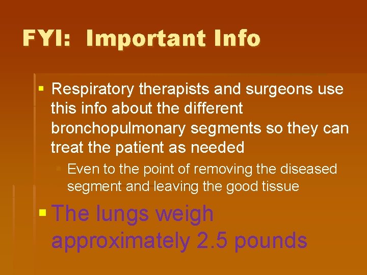 FYI: Important Info § Respiratory therapists and surgeons use this info about the different FYI: Important Info § Respiratory therapists and surgeons use this info about the different