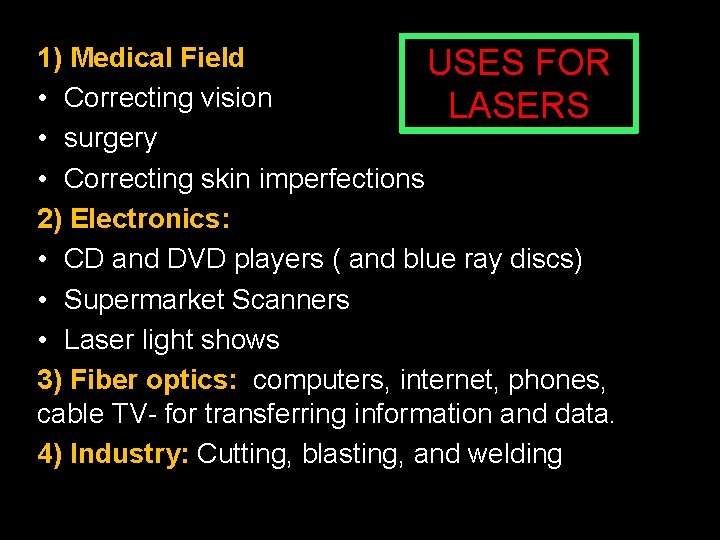 1) Medical Field USES FOR • Correcting vision LASERS • surgery • Correcting skin