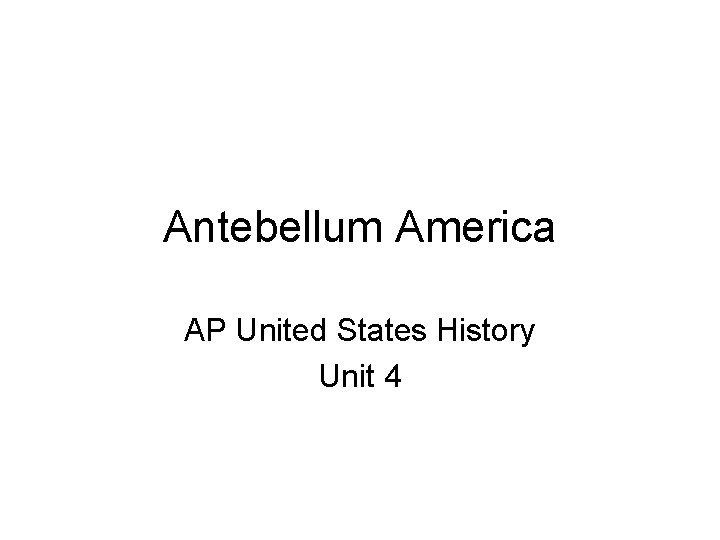 Antebellum America AP United States History Unit 4 