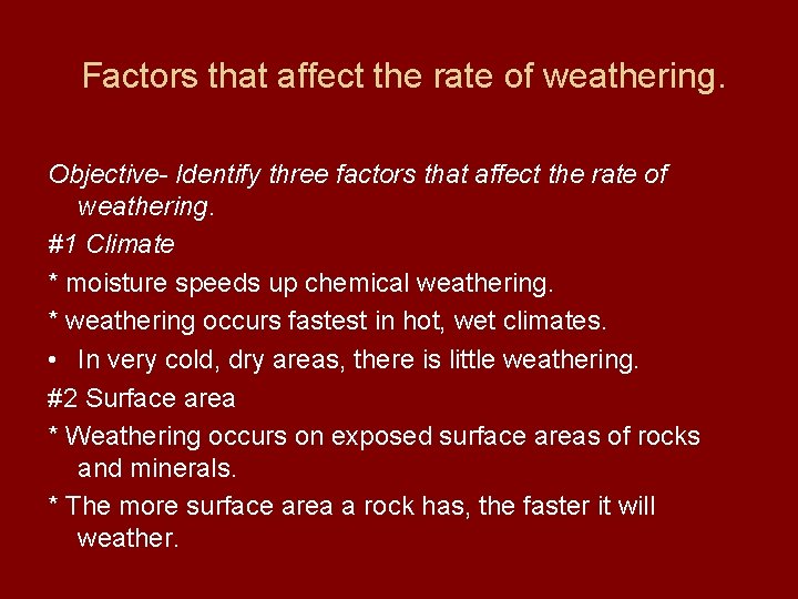 Factors that affect the rate of weathering. Objective- Identify three factors that affect the