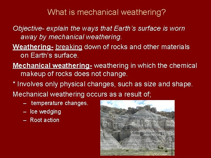What is mechanical weathering? Objective- explain the ways that Earth’s surface is worn away