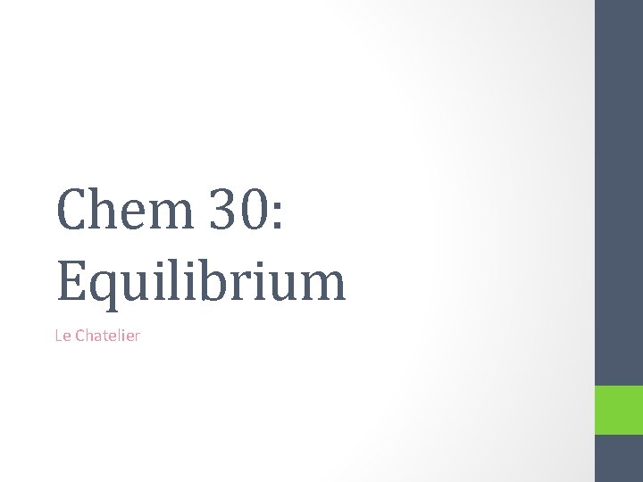 Chem 30: Equilibrium Le Chatelier 
