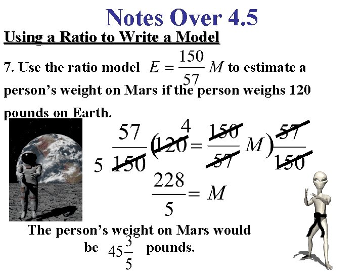 Notes Over 4. 5 Using a Ratio to Write a Model 7. Use the