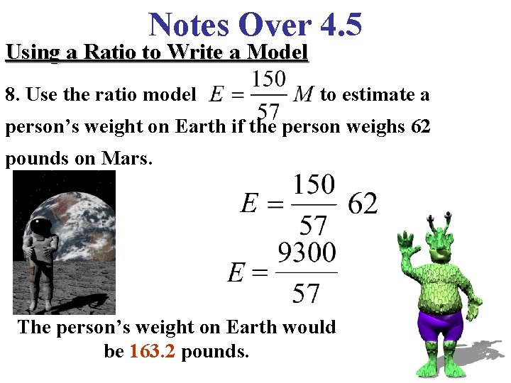 Notes Over 4. 5 Using a Ratio to Write a Model 8. Use the