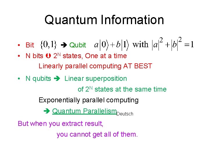Quantum Information • Bit Qubit • N bits 2 N states, One at a