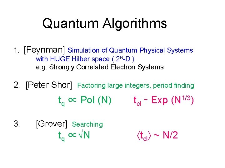 Quantum Algorithms 1. [Feynman] Simulation of Quantum Physical Systems with HUGE Hilber space (