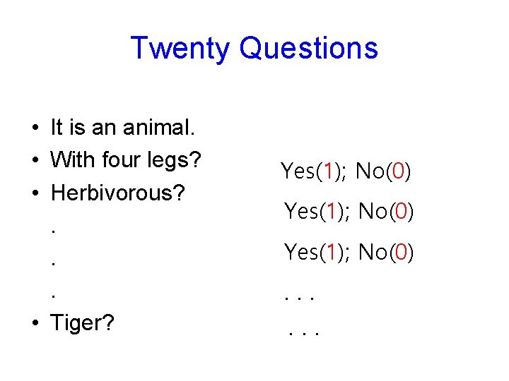 Twenty Questions • It is an animal. • With four legs? • Herbivorous? .