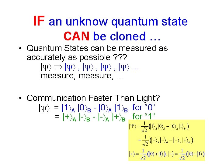 IF an unknow quantum state CAN be cloned … • Quantum States can be