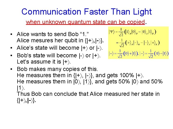 Communication Faster Than Light when unknown quantum state can be copied. • Alice wants