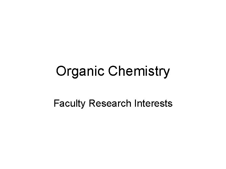 Organic Chemistry Faculty Research Interests 