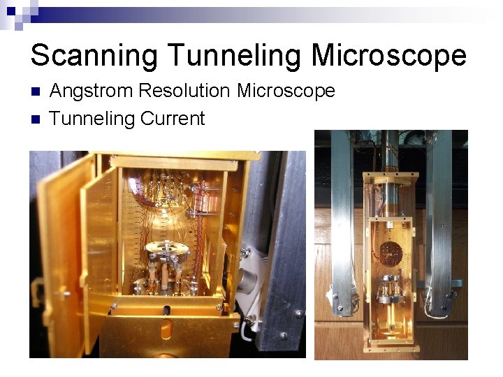 Scanning Tunneling Microscope n n Angstrom Resolution Microscope Tunneling Current 