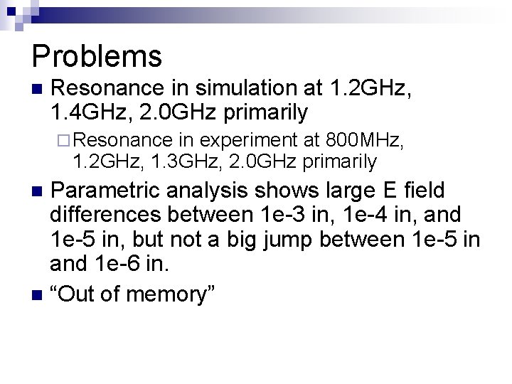 Problems n Resonance in simulation at 1. 2 GHz, 1. 4 GHz, 2. 0