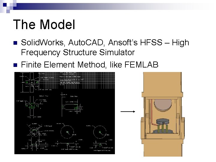 The Model n n Solid. Works, Auto. CAD, Ansoft’s HFSS – High Frequency Structure