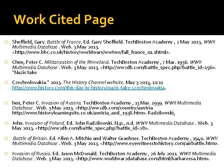 Work Cited Page Sheffield, Gary. Battle of France. Ed. Gary Sheffield. Tech. Boston Academy Work Cited Page Sheffield, Gary. Battle of France. Ed. Gary Sheffield. Tech. Boston Academy