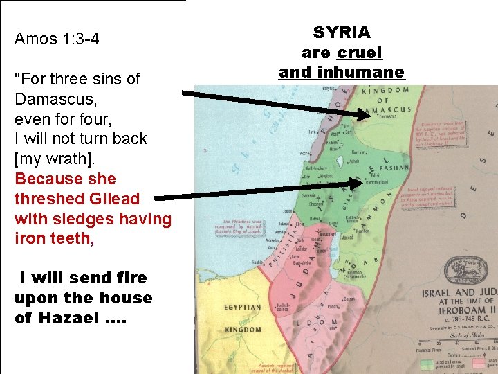 Amos 1: 3 -4 "For three sins of Damascus, even for four, I will