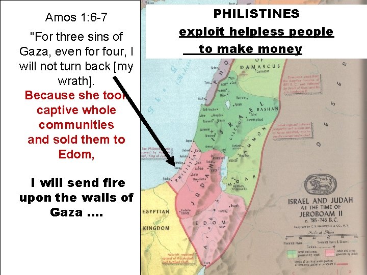 Amos 1: 6 -7 "For three sins of Gaza, even for four, I will