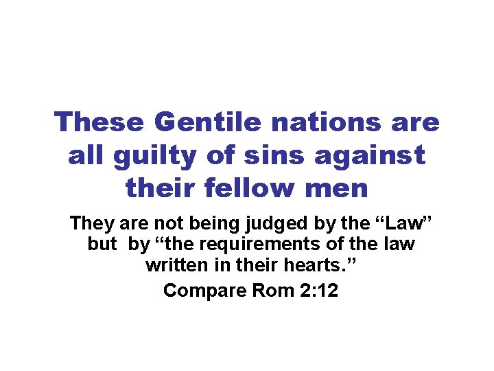 These Gentile nations are all guilty of sins against their fellow men They are