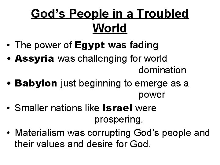 God’s People in a Troubled World • The power of Egypt was fading •