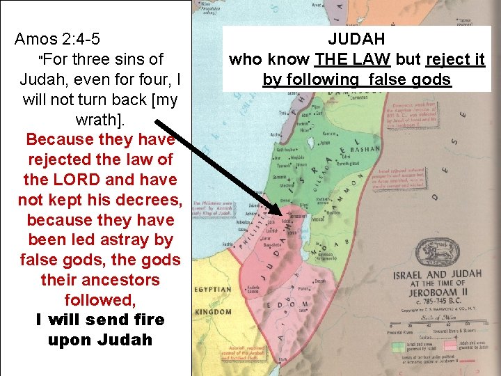 Amos 2: 4 -5 "For three sins of Judah, even for four, I will