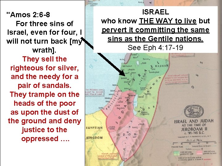 "Amos 2: 6 -8 For three sins of Israel, even for four, I will