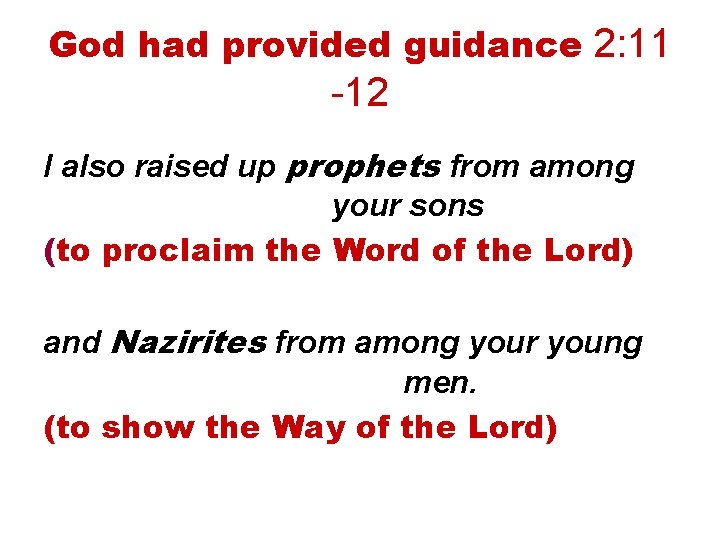 God had provided guidance 2: 11 -12 I also raised up prophets from among