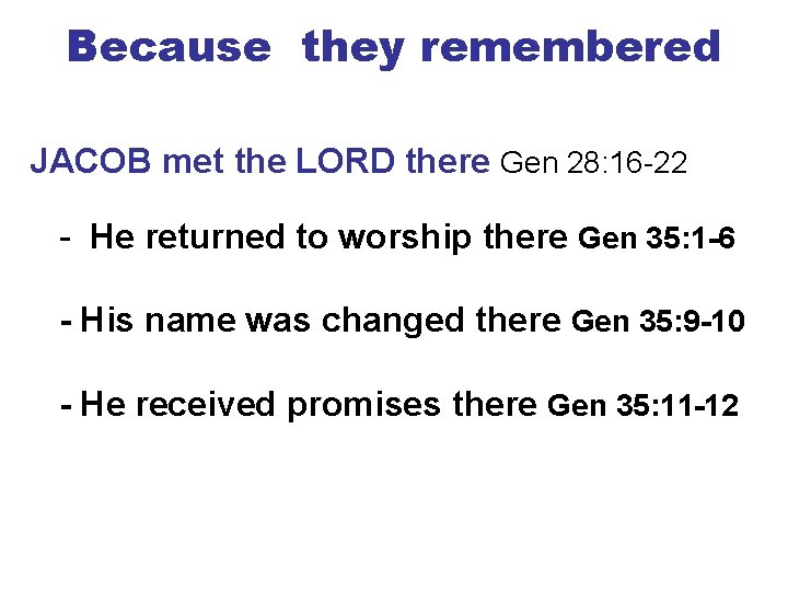 Because they remembered JACOB met the LORD there Gen 28: 16 -22 - He