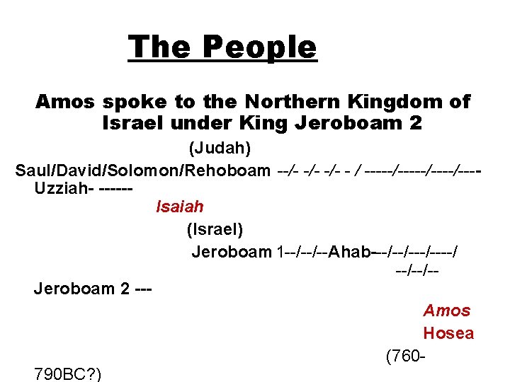 The People Amos spoke to the Northern Kingdom of Israel under King Jeroboam 2