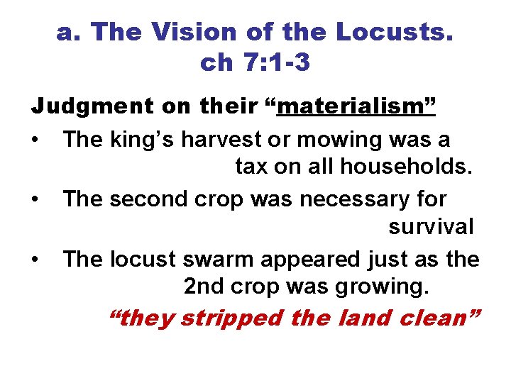 a. The Vision of the Locusts. ch 7: 1 -3 Judgment on their “materialism”